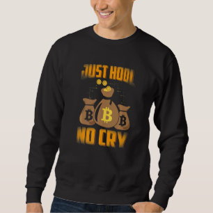 Just HODL No Cry Bitcoin Cryptocurrency BTC Cute M Sweatshirt