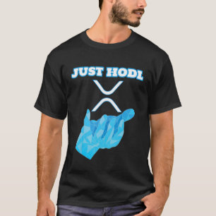 Just Hodl Ripple Xrp Crypto Cryptocurrency T-Shirt