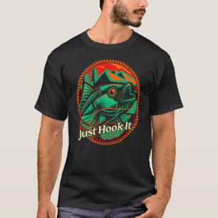 Just Hook It Ocean Fishing Sea Fisherman Lakes Hun T-Shirt