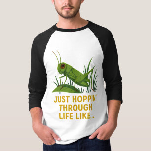 "Just Hoppin’ Funny Grasshopper Art" T-Shirt