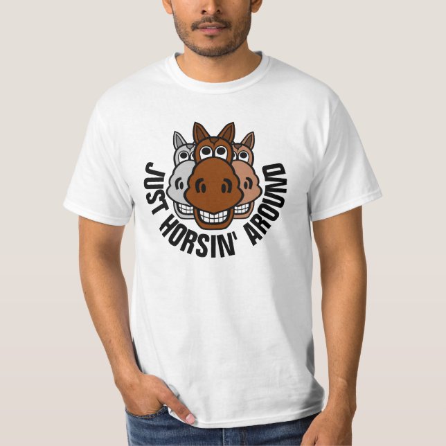 Just Horsin' Around, Horse T-Shirt (Front)