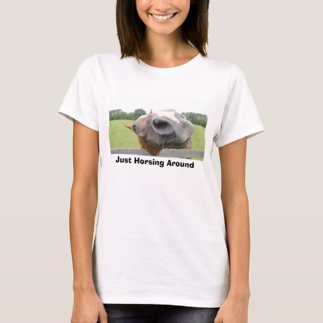 Just Horsing Around Shirt (Front)