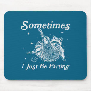 Just I Sometimes Raccoon Fartin Sarcastic Joke Mouse Mat