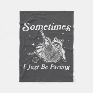 Just I Sometimes Raccoon Fartin Sarcastic Smile Fleece Blanket
