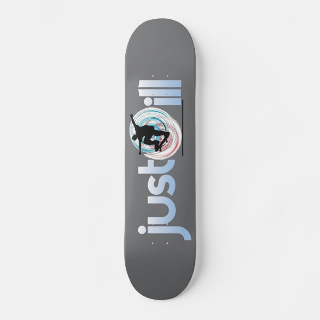 Just Ill Skateboard (Front)