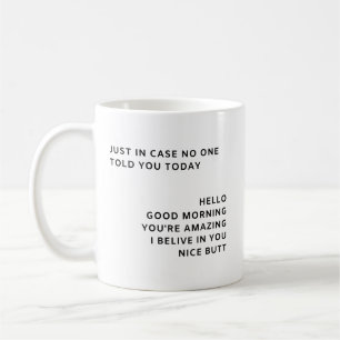 Just In Case No One Told You Today Coffee Mug
