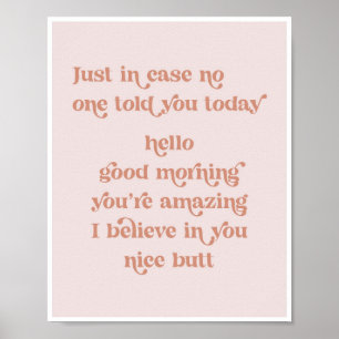 Just in case no one told you today hello good morn poster