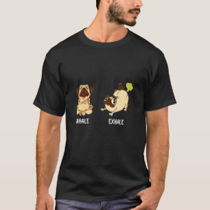 Just Inhale And Exhale Dog Animal Pug Bulldog T-Shirt