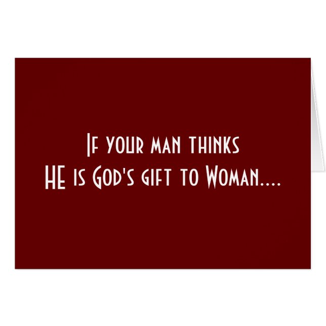 JUST JOKES-EXCHANGE YOUR GOD'S GIFT TO WOMAN" CARD (Front Horizontal)
