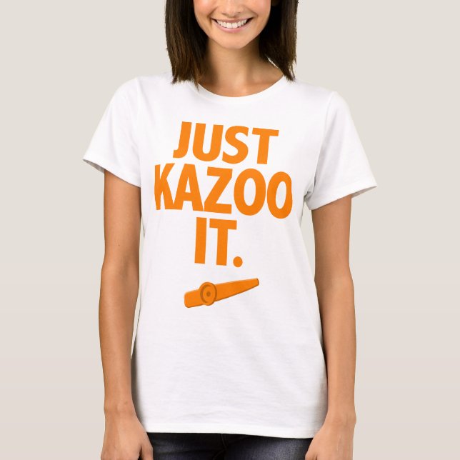 Just Kazoo It Momma T-Shirt (Front)