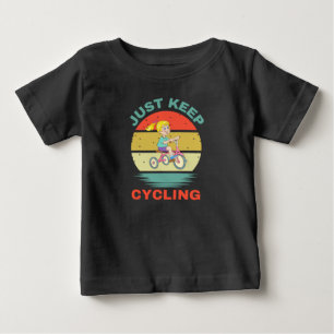 JUST KEEP CYCLING BABY T-Shirt