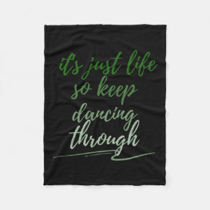 Just Keep Dancing Through Life Fleece Blanket