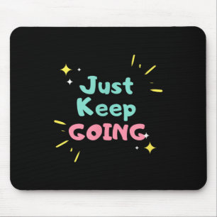 Just Keep Going Motivational T Business Owners Tee Mouse Mat
