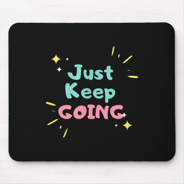 Just Keep Going Motivational T Business Owners Tee Mouse Mat (Front)