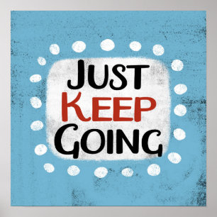 Just Keep Going Poster Wall Art