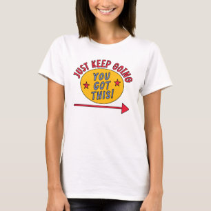 Just Keep Going T-Shirt