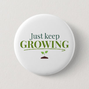 Just Keep Growing – Minimal Motivational round 6 Cm Round Badge