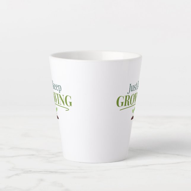 Just Keep Growing Plant Lover– Gardening & Nature  Latte Mug (Front)