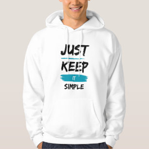 Just Keep It Simple – Minimal Inspirational Design Hoodie