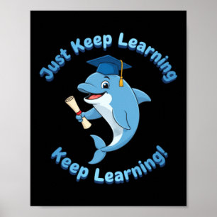 Just Keep Learning Cute Dolphin Mascot Poster