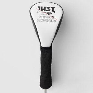 Just Keep Moving Forward Golf Head Cover