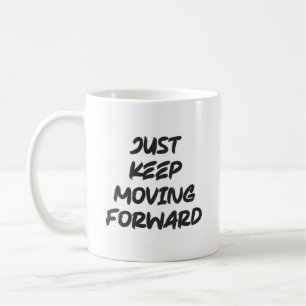Just Keep Moving Forward, Gym, Hustle, Success Coffee Mug