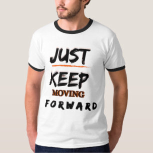 Just Keep Moving Forward Men’s Motivational T-Shir T-Shirt