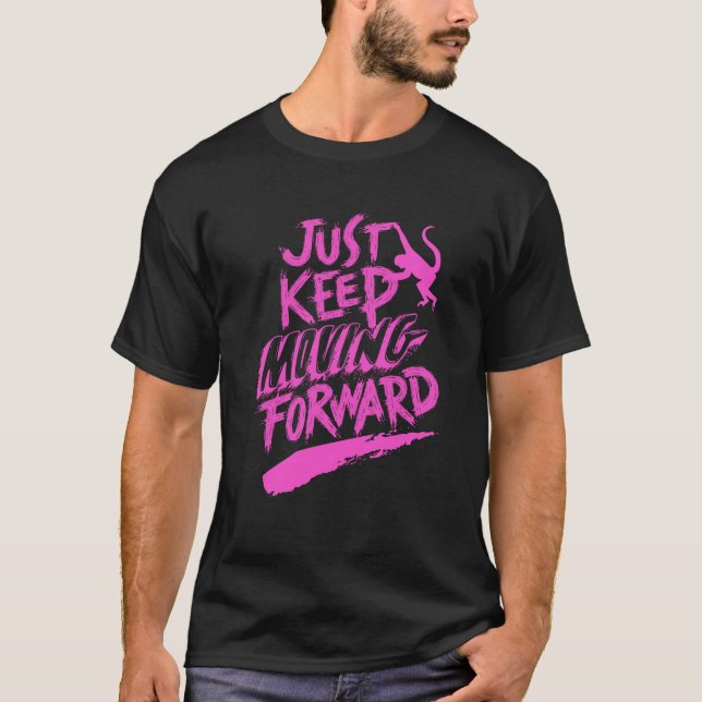 Just Keep Moving Forward men's T-Shirt (Front)