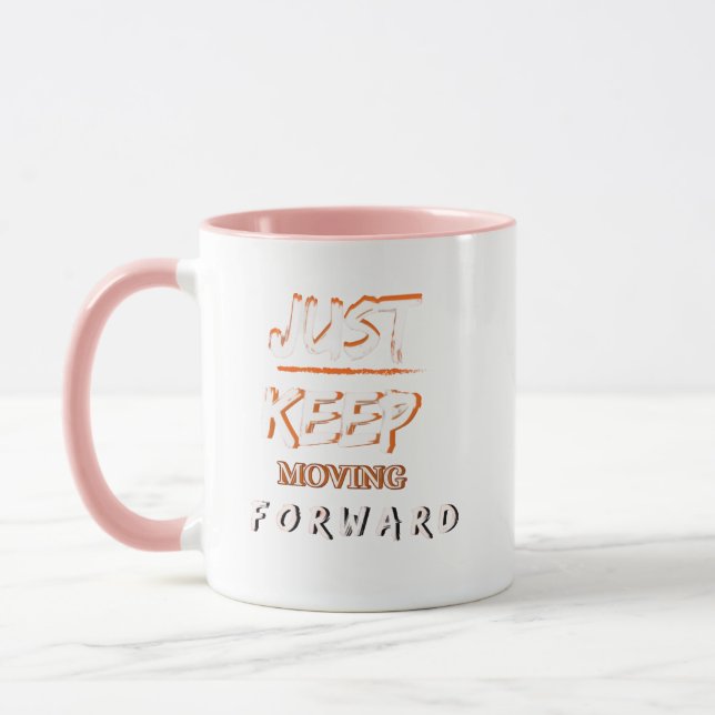Just Keep Moving Forward Motivational Coffee Mug (Left)
