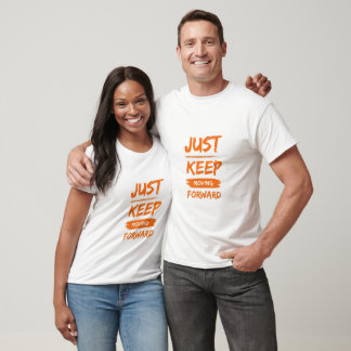 Just Keep moving forward T-Shirt