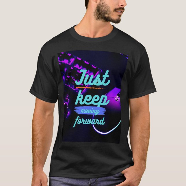  "Just Keep Moving Forward" T-Shirt (Front)