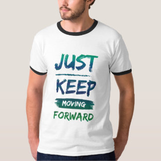 Just keep moving forward t-shirt design 