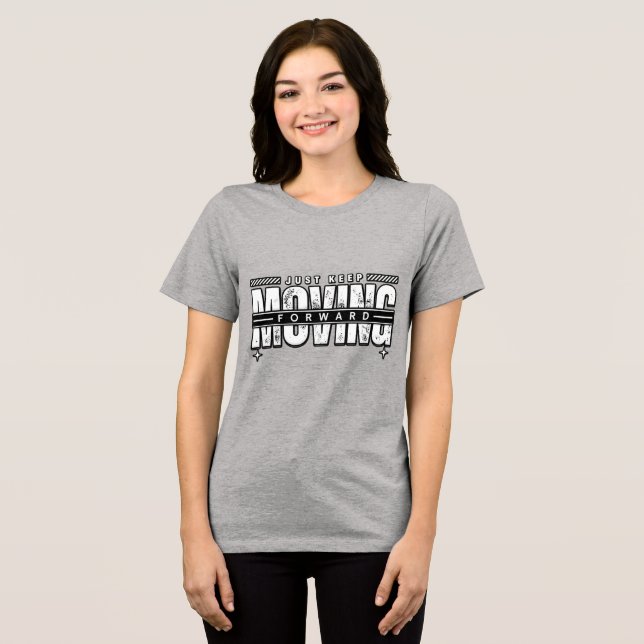 Just Keep Moving Forward Tri-Blend Shirt (Front Full)