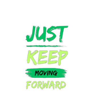 Just Keep Moving Forward Typography Tee