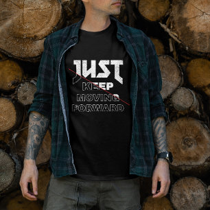Just Keep Moving Forward, Unique Typography-Shirt T-Shirt