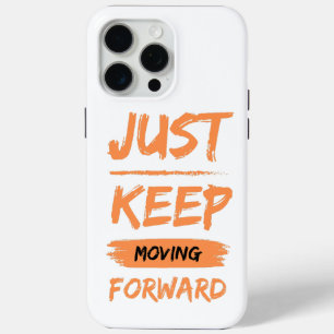 just keep moving forwart iPhone 15 pro max case