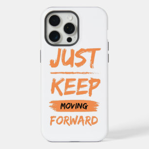 just keep moving forwart iPhone 15 pro max case