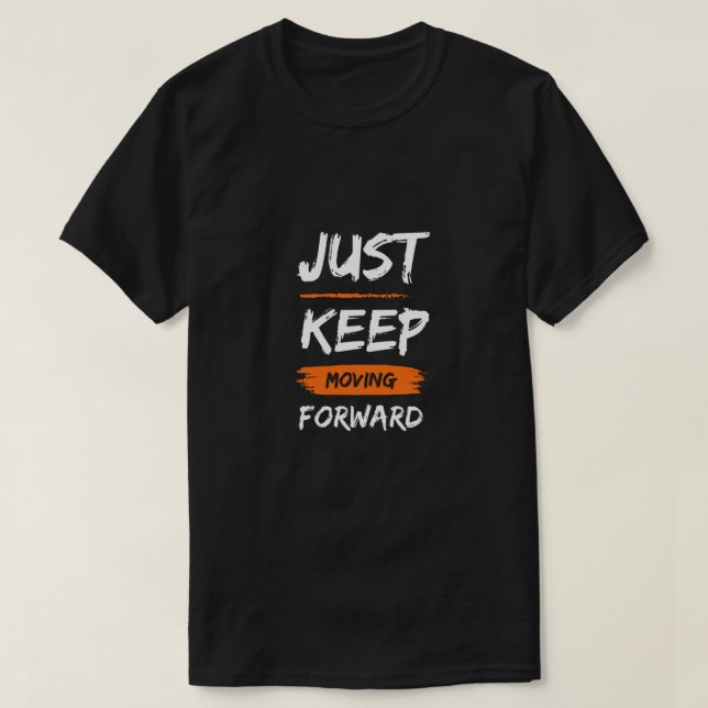 JUST KEEP MOVING MEN WOMEN T-Shirt (Design Front)