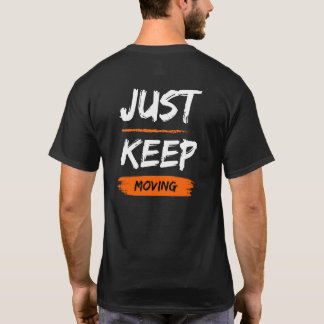 Just Keep Moving Motivational Quote Typography T-Shirt