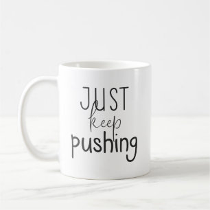 Just Keep Pushing, Gym, Hustle, Success Motivation Coffee Mug