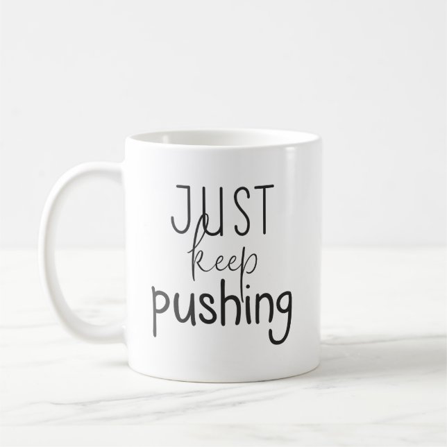 Just Keep Pushing, Gym, Hustle, Success Motivation Coffee Mug (Left)