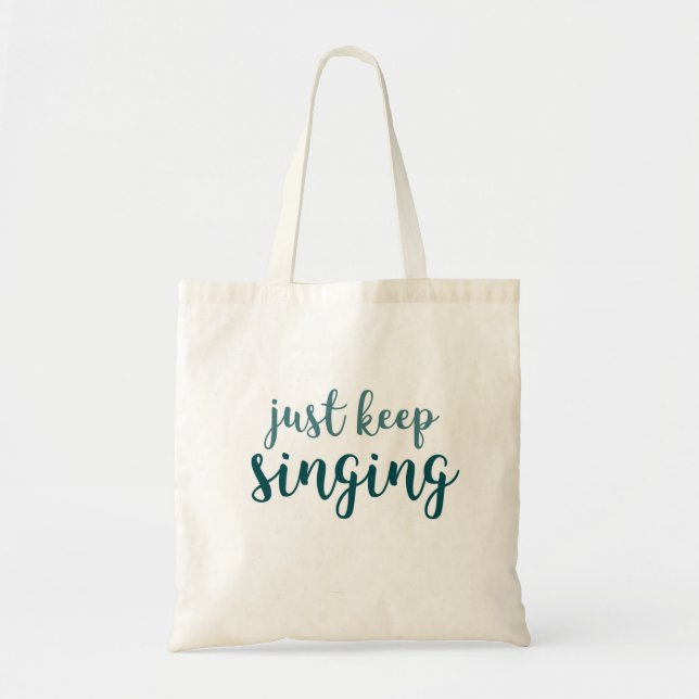 Just Keep Singing Tote Bag (Front)