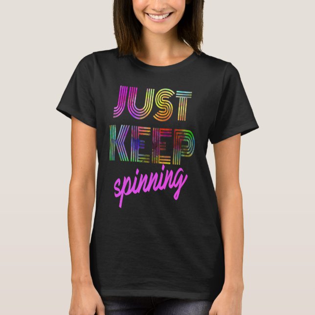 Just Keep Spinning  Spin Class Cycling T-Shirt (Front)