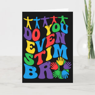 Just Keep Stimming Autism Do You Even Stim Bro Card