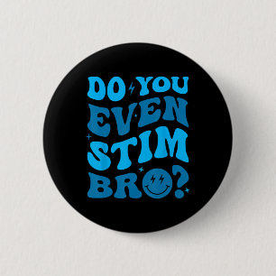 Just Keep Stimming Autism Do You Even Stim Bro Neu 6 Cm Round Badge