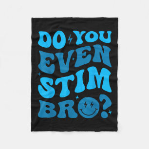 Just Keep Stimming Autism Do You Even Stim Bro Neu Fleece Blanket