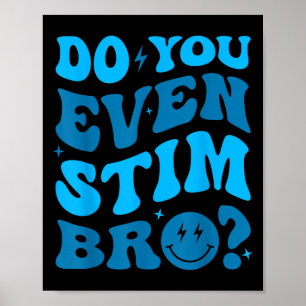 Just Keep Stimming Autism Do You Even Stim Bro Neu Poster