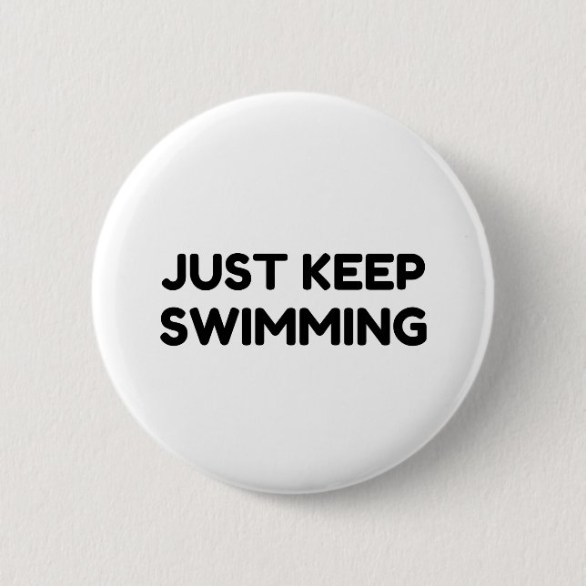 JUST KEEP SWIMMING 6 CM ROUND BADGE (Front)