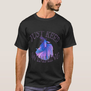 Just keep swimming betta T-Shirt