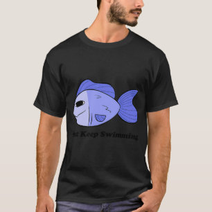 Just Keep Swimming Cartoon Fish T-Shirt
